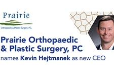 Prairie Orthopaedic & Plastic Surgery, PC names Kevin Hejtmanek as new CEO